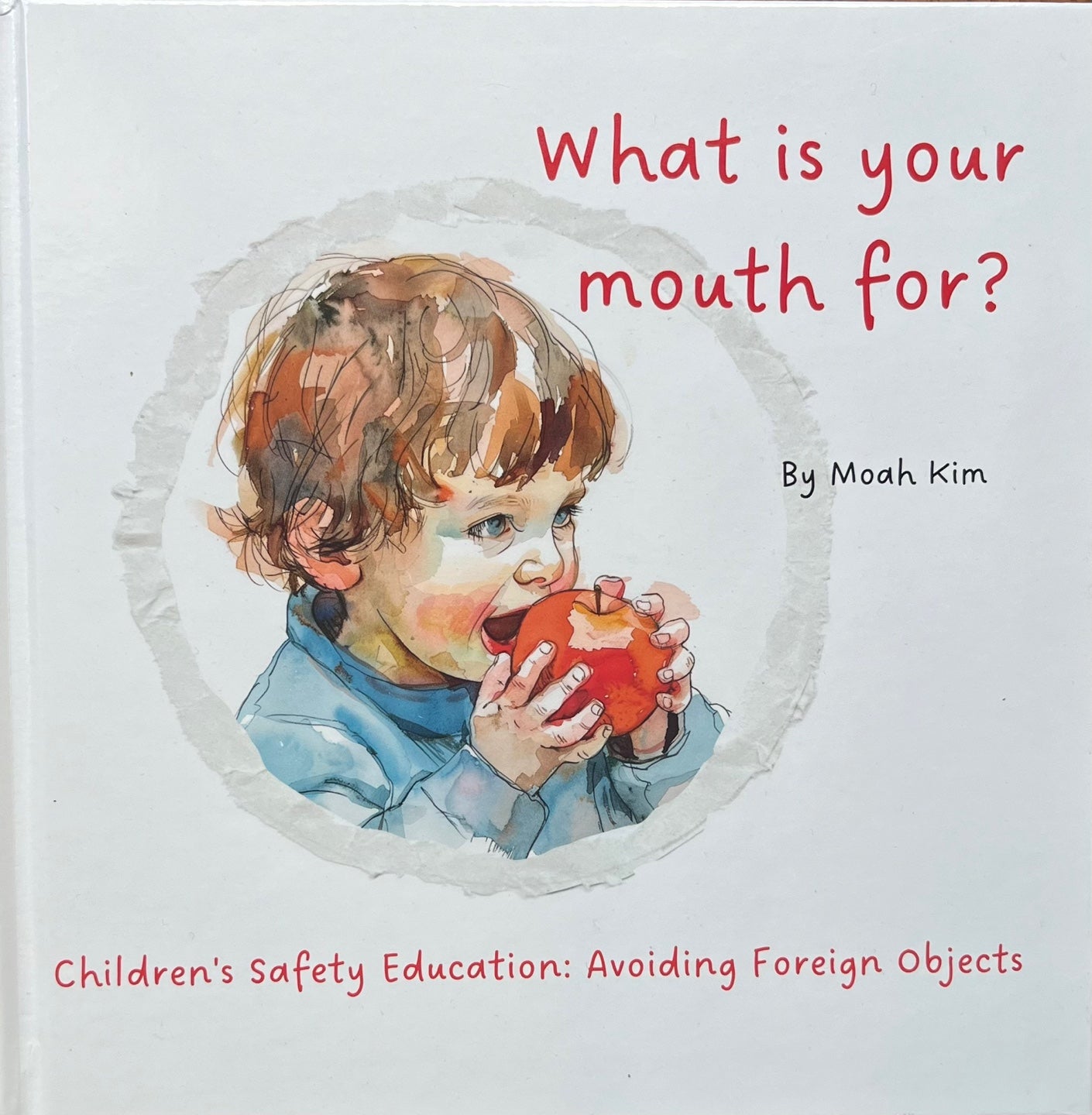 What Is Your Mouth For? - A Positive Guide to Safety for Children Ages 1-4